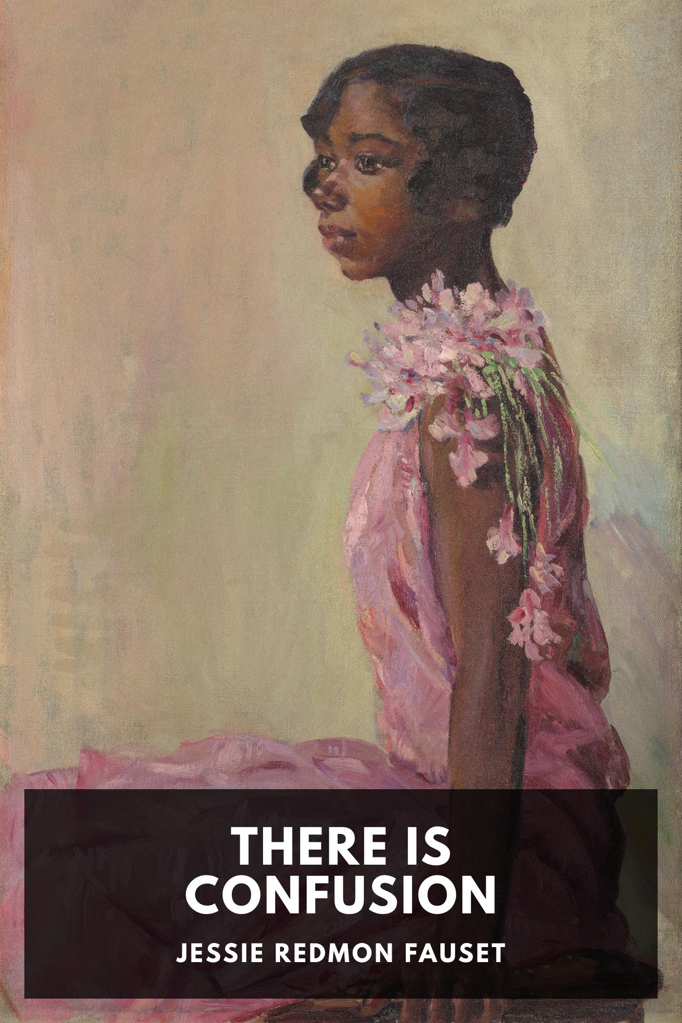 There Is Confusion - Jessie Redmon Fauset